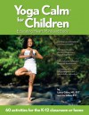 Yoga Calm for Children: Educating Heart, Mind, and Body - Lynea Gillen, Jim Gillen