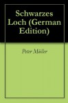 Schwarzes Loch (German Edition) - Péter Müller