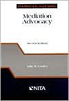 Mediation Advocacy (NITA Practical Guide Series) - John W. Cooley