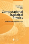 Computational Statistical Physics: From Billards To Monte Carlo - Michael Schreiber