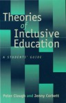 Theories of Inclusive Education: A Student's Guide - Peter Clough, Jenny Corbett