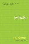Whole: An Honest Look at the Holes in Your Life--And How to Let God Fill Them - Lisa Whittle, George Barna