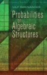 Probabilities on Algebraic Structures - Ulf Grenander