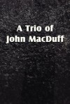 A Trio of John Macduff - John Macduff