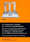 La Traduccion Literaria En La Epoca Contemporanea: Actas de La Conferencia Internacional Traduccion E Intercambio Cultural En La Epoca de La Globalizacion, Mayo de 2006, Universidad de Barcelona En Colaboracion Con Montserrat Gallart, Ana Luna y Dora S... - Assumpta Camps, Lew Zybatow, Montserrat Gallart, Ana Luna, Dora Sales