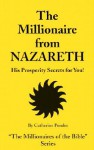 The Millionaire from Nazareth: His Prosperity Secrets for You! (Millionaires of the Bible Series) - Catherine Ponder