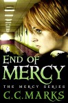 End of Mercy (Young Adult Dystopian) (The Mercy Series) (Volume 3) - C. C. Marks