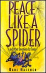 Peace Like a Spider and Other Devotions for Teens - Karl Haffner