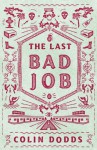 The Last Bad Job - Colin Dodds