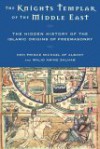 The Knights Templar of the Middle East: The Hidden History of the Islamic Origins of Freemasonry - Michael James Alexander Stewart