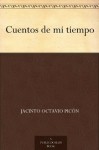 Cuentos de mi tiempo (Spanish Edition) - Jacinto Octavio Picón