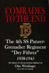 Comrades to the End: The 4th SS Panzer-Grenadier Regiment Der Fhrer 1938-1945the History of a German-Austrian Fighting Unit - Otto Weidinger, David Johnston