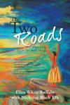 The Two Roads: Part One Of The Two Roads Trilogy - Eliza White Buffalo