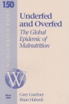 Underfed and Overfed: The Global Epidemic of Malnutrition (World Watch Paper 150, March 2000) - Gary T. Gardner, Brian Halweil