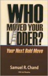 Who Moved Your Ladder? - Samuel R. Chand