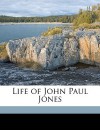 Life of John Paul Jones - John S.C. Abbott