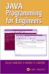 Java Programming for Engineers (Mechanical Engineering Series (Boca Raton, Fla.).) - Julio Sanchez