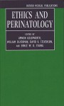 Ethics and Perinatology - Amnon Goldworth, Ernle W.D. Young, William Silverman, David K. Stevenson