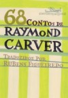 68 Contos de Raymond Carver - Raymond Carver, Rubens Figueiredo