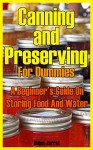 Canning and Preserving for Dummies: A Beginner's Guide On Storing Food And Water: (How To Store Food And Water, Jar Food) (Survival Series) - Helen Jarret