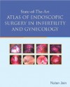 State of the Art Atlas of Endoscopic Surgery in Infertility and Gynecology - Nutan Jain