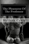 The Pleasures Of The Professor - Melissa Craig