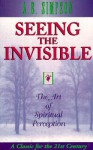 Seeing the Invisible - Albert Benjamin Simpson