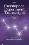 The Cassiopaea Experiment Transcripts 1994 (Volume 1) - Laura Knight-Jadczyk, Arkadiusz Jadczyk PhD, Harrison Koehli