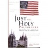 Just and Holy Principles: Latter-Day Saint Readings on America and the Constitution - Ralph C. Hancock