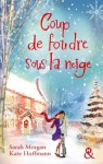 Coup de foudre sous la neige: 2 romans - Sarah Morgan, Kate Hoffmann