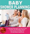 Baby Shower Planning: A Simple Guide Book On How To Host and Plan The Best Baby Shower: Tips, Games, And Ideas For A Memorable Event (Mommy and Baby Books by Andrea L. Mortenson 5) - Andrea L. Mortenson, Sam Siv, Abundant Life LLC