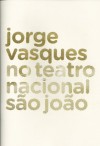 Jorge Vasques no Teatro Nacional São João - João Tuna