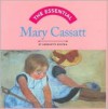 The Essential: Mary Cassatt - Georgette Gouveia, Georgette G. Gouveia, Georgette Gouveia