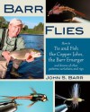 Barr Flies: How to Tie and Fish the Copper John, the Barr Emerger, and Dozens of Other Patterns, Variations, and Rigs - John S. Barr, Charlie Craven