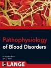 Pathophysiology of Blood Disorders - Howard Franklin Bunn, Jon C. Aster