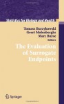 The Evaluation of Surrogate Endpoints (Statistics for Biology and Health) - Tomasz Burzykowski, Geert Molenberghs, Marc Buyse