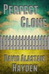 Perfect Clone - David Alastair Hayden