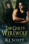 The Guilty Werewolf (Supernatural Bounty Hunters #2) - RJ Scott