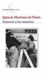 Enterrar a los muertos - Ignacio Martínez de Pisón