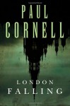 London Falling - Paul Cornell