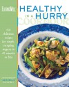 The EatingWell Healthy in a Hurry Cookbook: 150 Delicious Recipes for Simple, Everyday Suppers in 45 Minutes or Less: 150 Delicious Recipes for Simple, Everyday Suppers in 45 Minutes or Less - Jim Romanoff, EatingWell Magazine