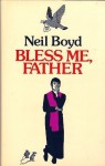 Bless Me, Father - Neil Boyd