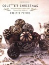 Colette's Christmas: Spectacular Holiday Cookies, Cakes, Pies and Other Edible Art - Colette Peters, Alex McLean