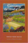 Cultivating the Mind of Love: The Practice of Looking Deeply in the Mahayana Buddhist Tradition - Thích Nhất Hạnh, Natalie Goldberg