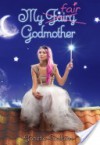 My Fair Godmother - Janette Rallison