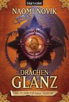 Die Feuerreiter Seiner Majestät 04: Drachenglanz (German Edition) - Marianne Schmidt, Naomi Novik