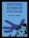 Writing Horror Fiction (Writing Handbooks) - Guy N. Smith