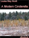 A Modern Cinderella - Louisa May Alcott