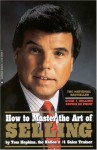 How to Master the Art of Selling - Tom Hopkins