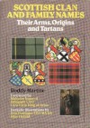 Scottish Clan and Family Names: Their Arms, Origins and Tartans - Roderick Martine